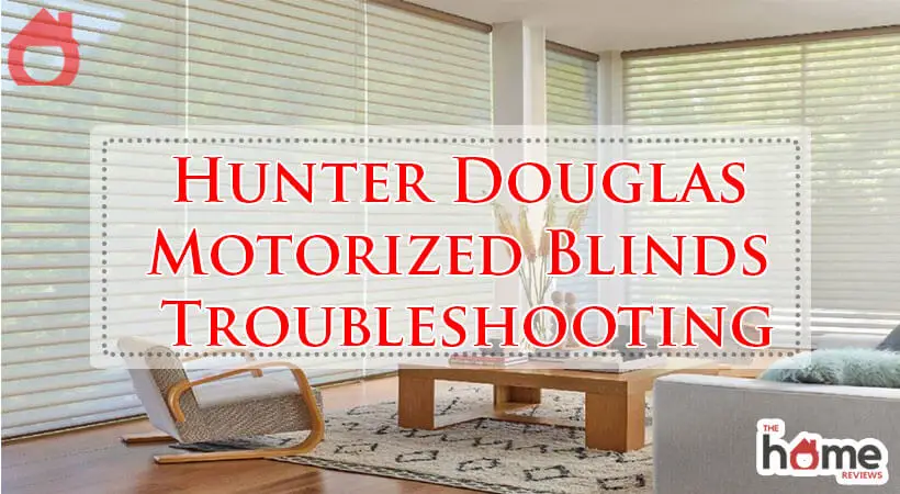 Hunter Douglas Motorized Blinds Troubleshooting-Fi