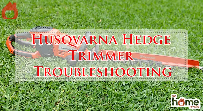 Husqvarna Hedge Trimmer Troubleshooting-Fi