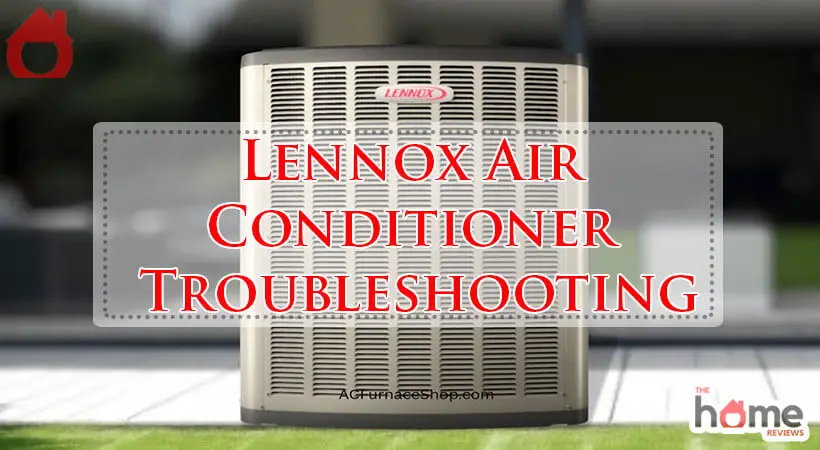 Lennox Air Conditioner Troubleshooting-Fi