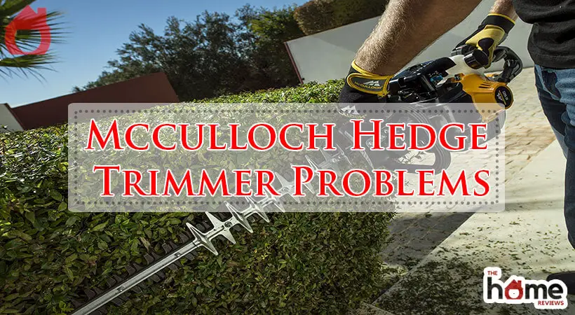 Mcculloch Hedge Trimmer Problems-Fi