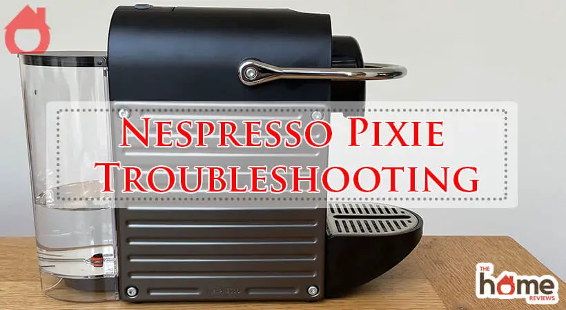 Nespresso Pixie Troubleshooting-Fi