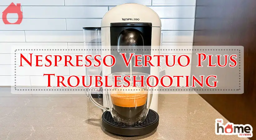 Nespresso Vertuo Plus Troubleshooting-Fi