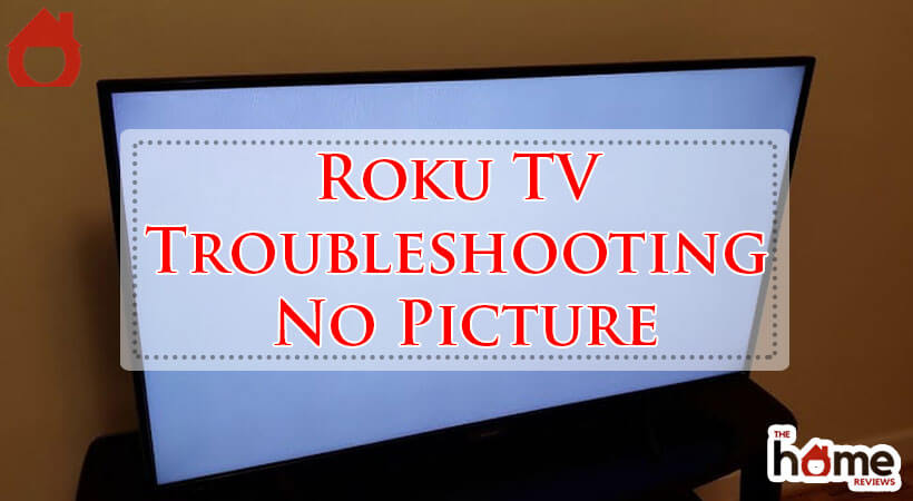 Roku TV Troubleshooting No Picture-Fi