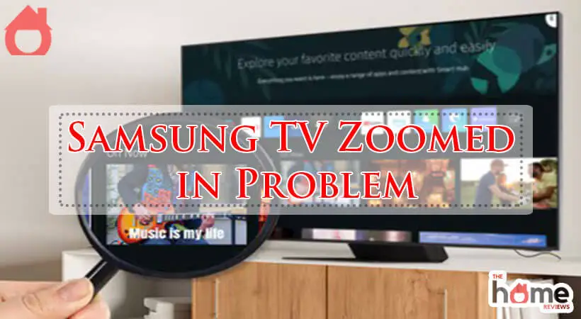 Samsung TV Zoomed in Problem-Fi