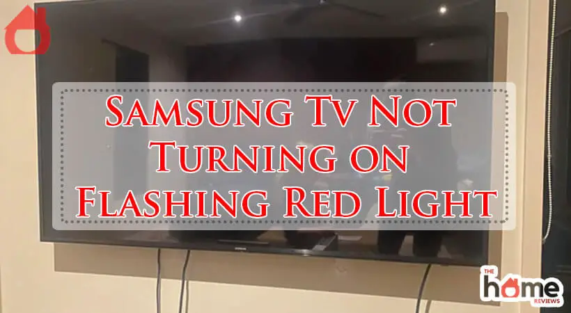 Samsung Tv Not Turning on Flashing Red Light-Fi