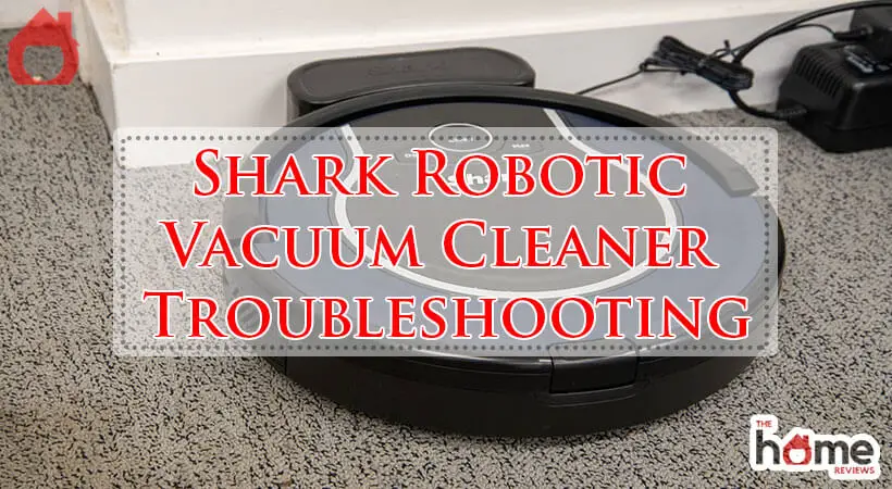 Shark Robotic Vacuum Cleaner Troubleshooting-Fi