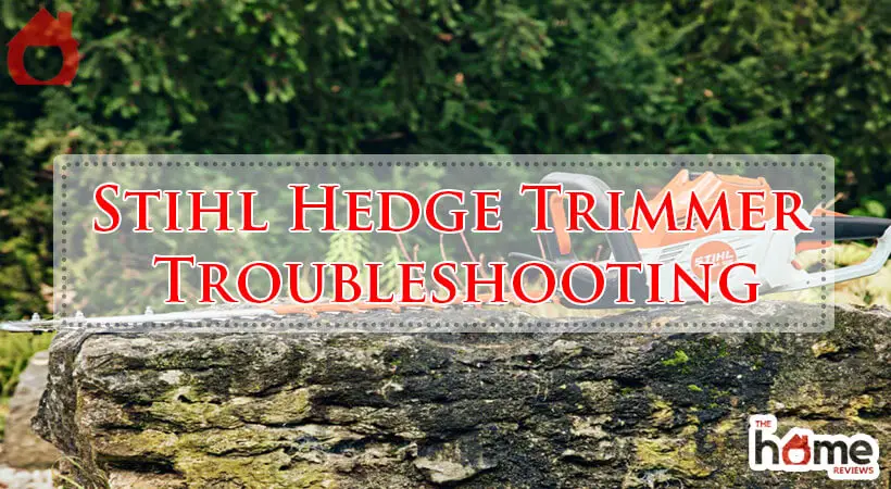 Stihl Hedge Trimmer Troubleshooting-Fi