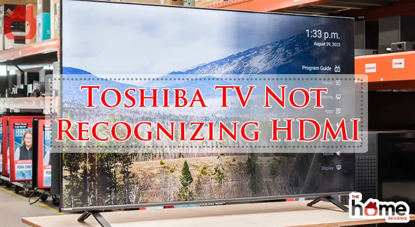 Toshiba TV Not Recognizing HDMI-Fi