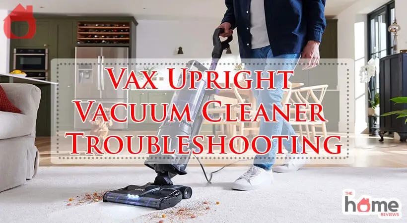 Vax Upright Vacuum Cleaner Troubleshooting-Fi