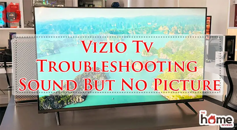 Vizio Tv Troubleshooting Sound But No Picture-Fi