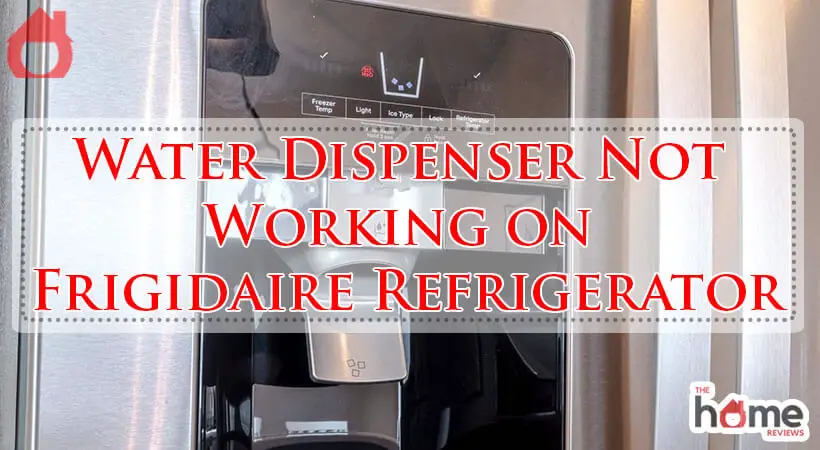 Water Dispenser Not Working on Frigidaire Refrigerator-Fi