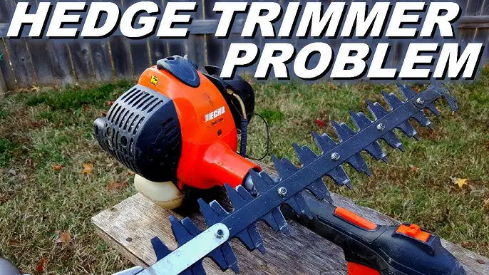 Echo Hedge Trimmer Problems