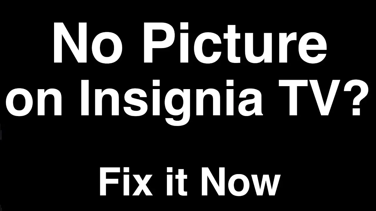 Insignia Tv No Picture But Sound