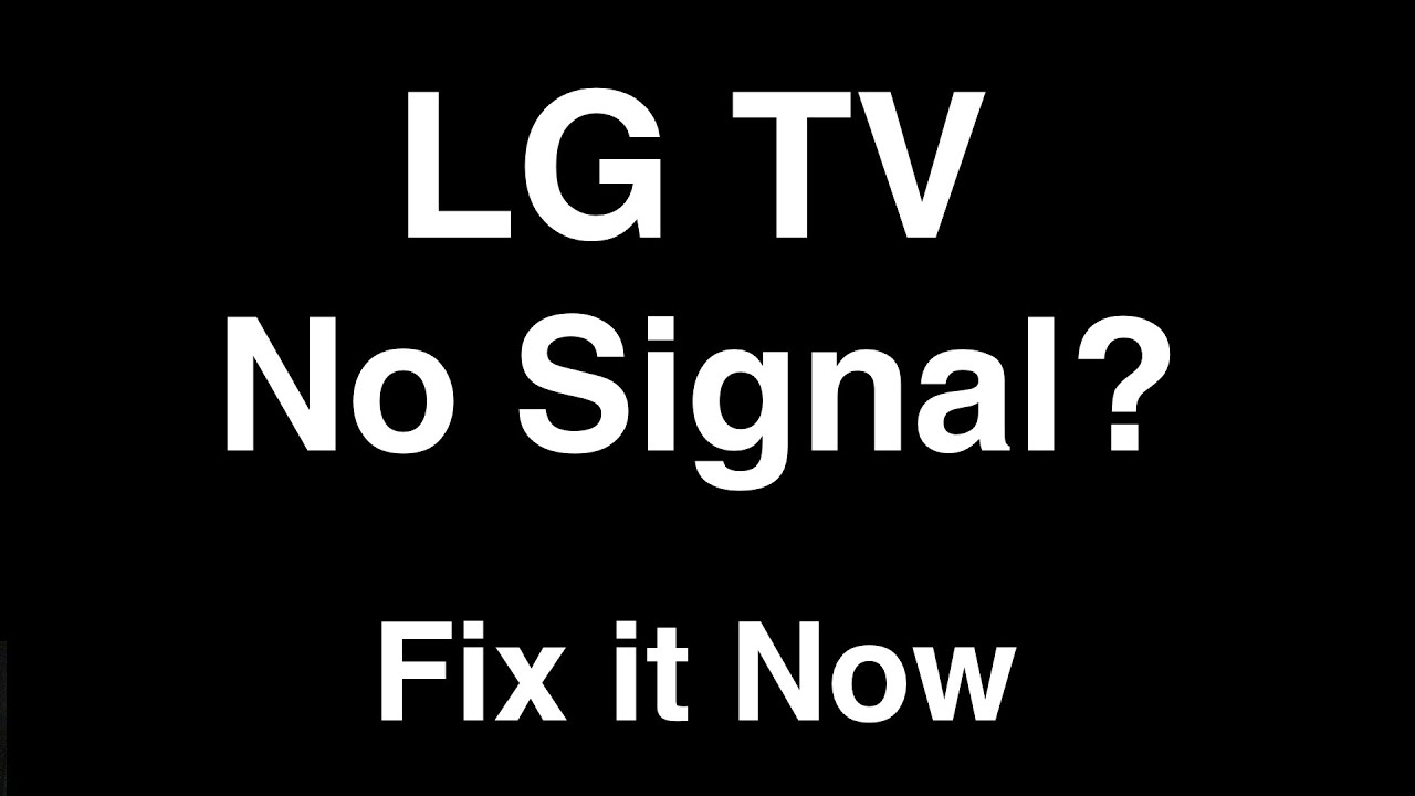 Lg Tv Troubleshooting No Signal