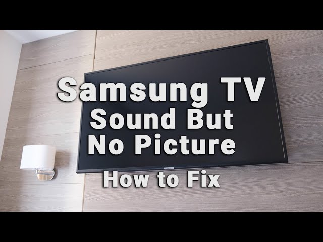 Samsung Tv No Picture But Has Sound