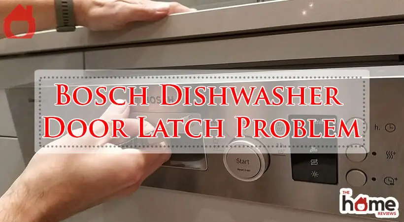 Bosch Dishwasher Door Latch Problem-Fi