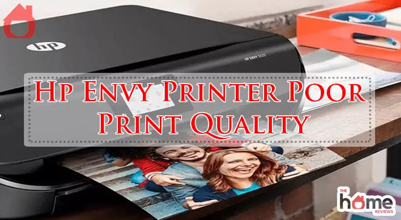 Hp Envy Printer Poor Print Quality-Fi