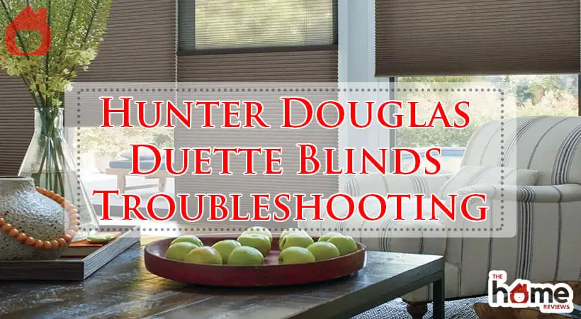 Hunter Douglas Duette Blinds Troubleshooting-Fi