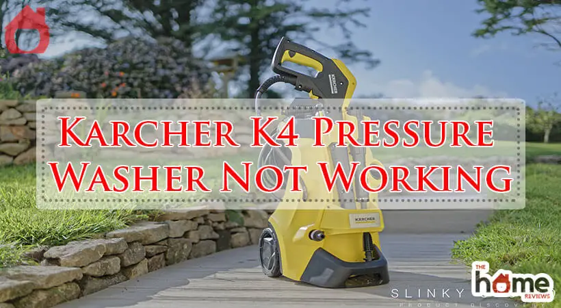 Karcher K4 Pressure Washer Not Working-Fi