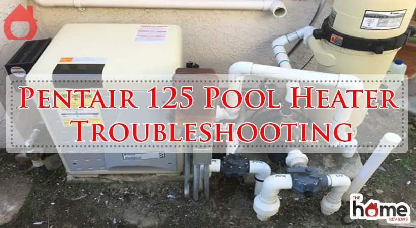 Pentair 125 Pool Heater Troubleshooting-Fi