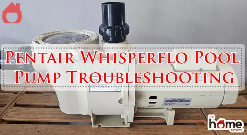 Pentair Whisperflo Pool Pump Troubleshooting-Fi