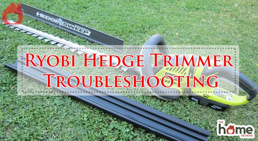 Ryobi Hedge Trimmer Troubleshooting-Fi