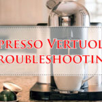 Nespresso Vertuoline Troubleshooting-Fi