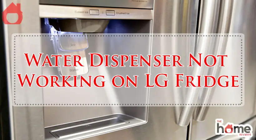 Water Dispenser Not Working on LG Fridge-Fi