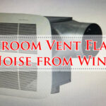 Bathroom Vent Flapper Noise from Wind-Fi