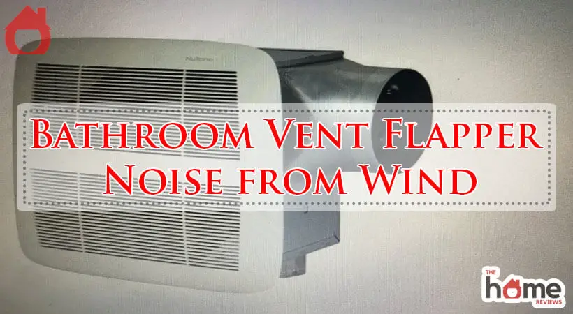 Bathroom Vent Flapper Noise from Wind-Fi