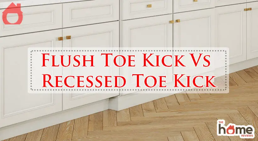 Flush Toe Kick Vs Recessed Toe Kick-Fi