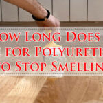 How Long Does It Take for Polyurethane to Stop Smelling-Fi
