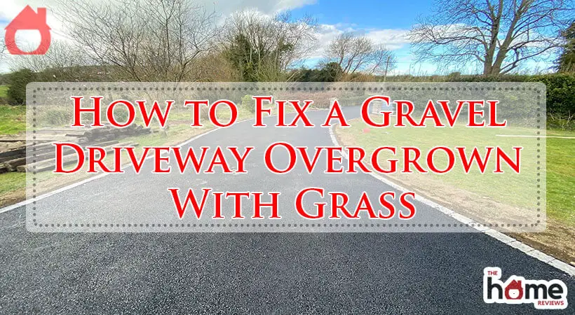 How to Fix a Gravel Driveway Overgrown With Grass-Fi