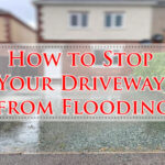 How to Stop Your Driveway from Flooding-Fi