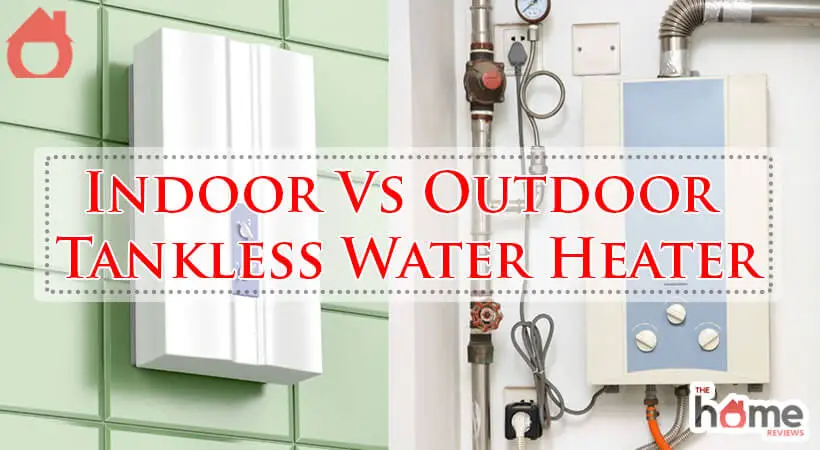 Indoor Vs Outdoor Tankless Water Heater-Fi