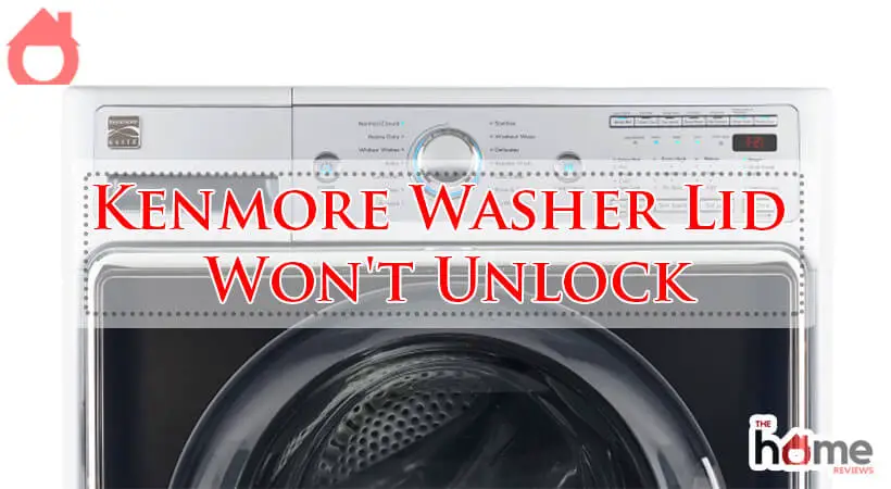 Kenmore Washer Lid Won't Unlock-Fi