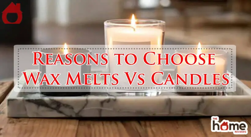 Reasons to Choose Wax Melts Vs Candles-Fi