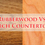 Rubberwood Vs Birch Countertops-Fi