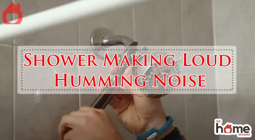 Shower Making Loud Humming Noise-Fi