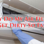 Why Do My Air Filters Get Dirty So Fast-Fi