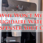 Why Won't My Frigidaire Water Dispenser Shut Off-Fi