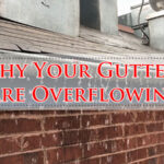 Why Your Gutters are Overflowing-Fi