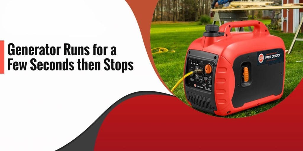 Generator Runs for a Few Seconds Then Stops
