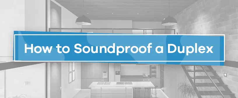 How to Reduce Sound Noise in a Duplex