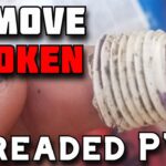 How to Remove Broken Threaded Pvc Pipe