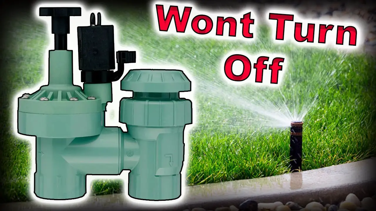 Sprinkler Valve Won'T Shut off