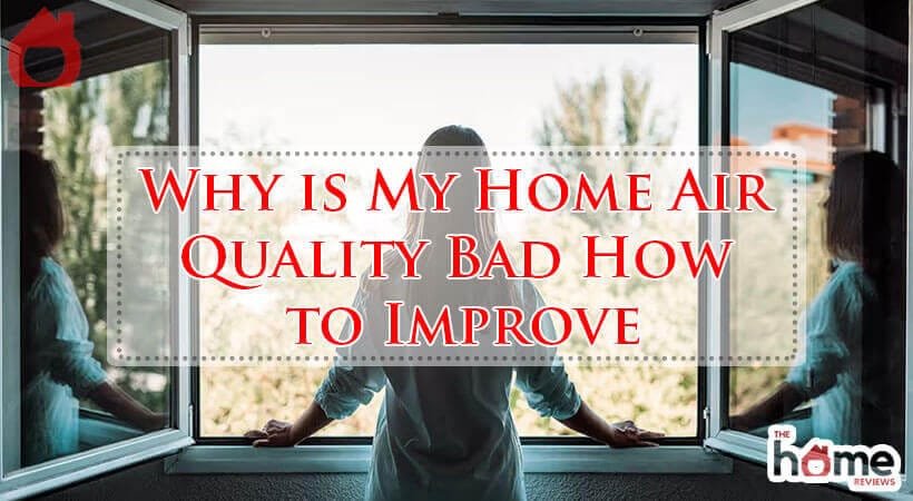 Why is My Home Air Quality Bad How to Improve-Fi