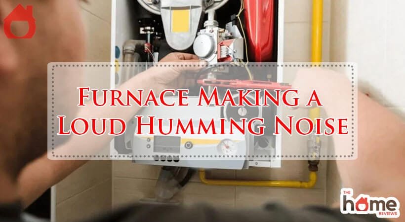 Furnace Making a Loud Humming Noise-Fi