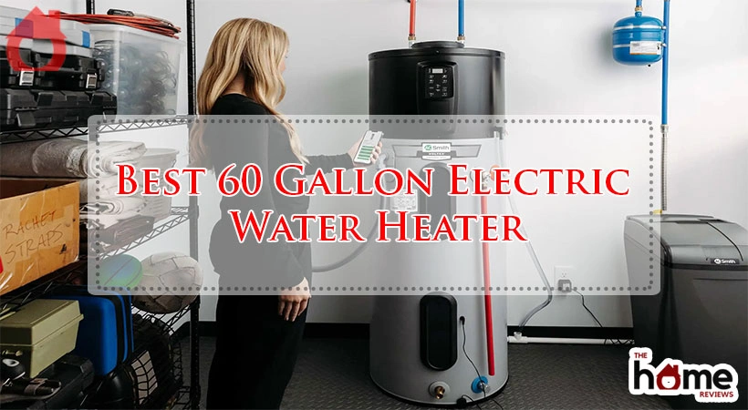 Best 60 Gallon Electric Water Heater