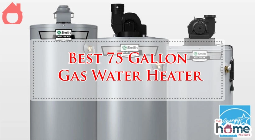 Best 75 Gallon Gas Water Heater